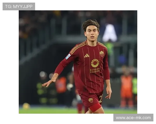 迪巴拉重返罗马：中场核心重塑球队战术灵魂